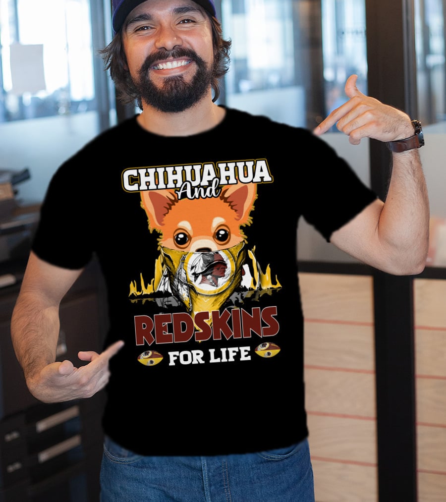 Chihuahua And Redskins For Life Washington T-Shirt