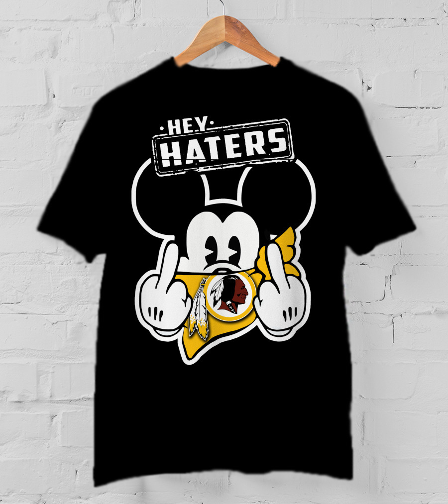 Hey Haters Mickey Mouse Washington Redskins T-Shirt