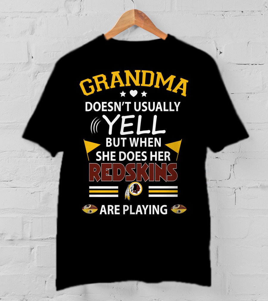 Grandma Doesn't Usually Yell But When She Does Her Redskins Are Playing T-Shirt