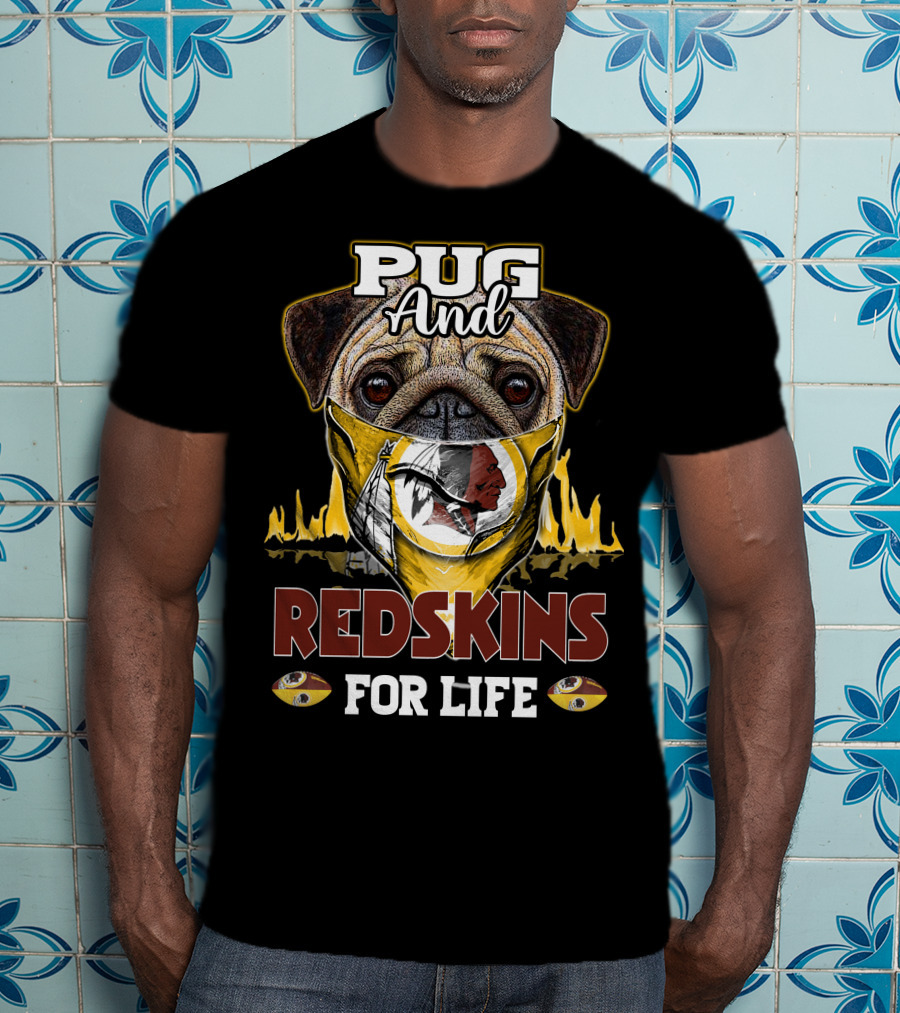 Pug And Redskins For Life T-Shirt