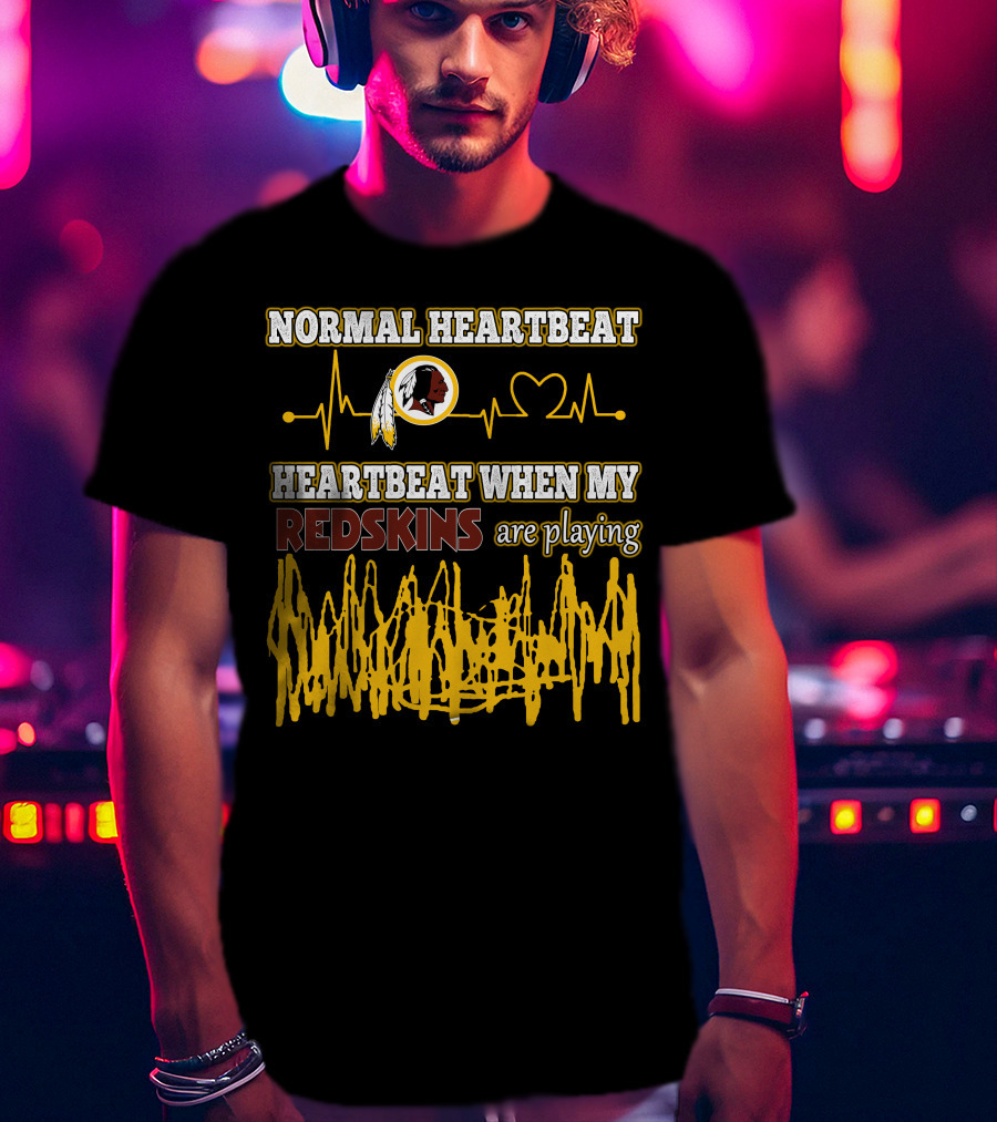 Normal Heartbeat Heartbeat When My Redskins Are Playing T-Shirt