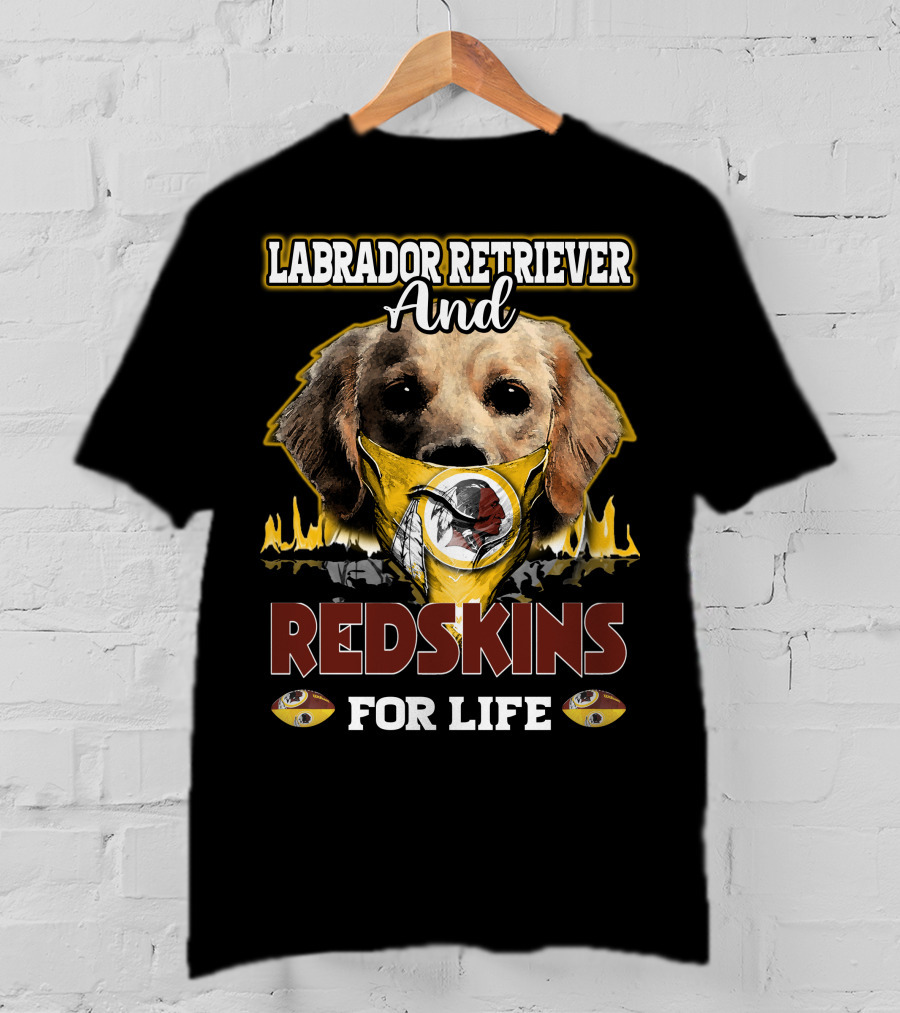 Labrador Retriever And Redskins For Life T-Shirt