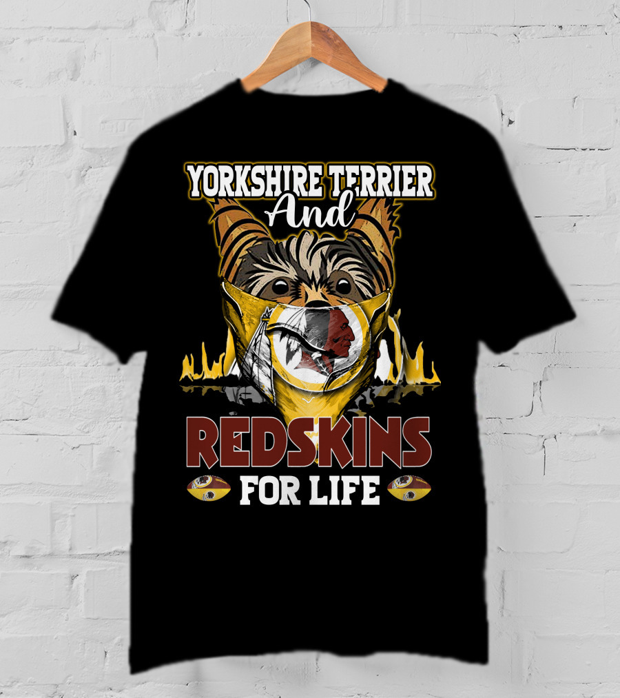 Yorkshire Terrier And Redskins For Life T-Shirt