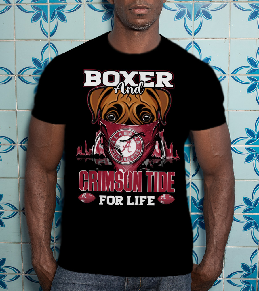 Boxer And Alabama Crimson Tide For Life T-Shirt