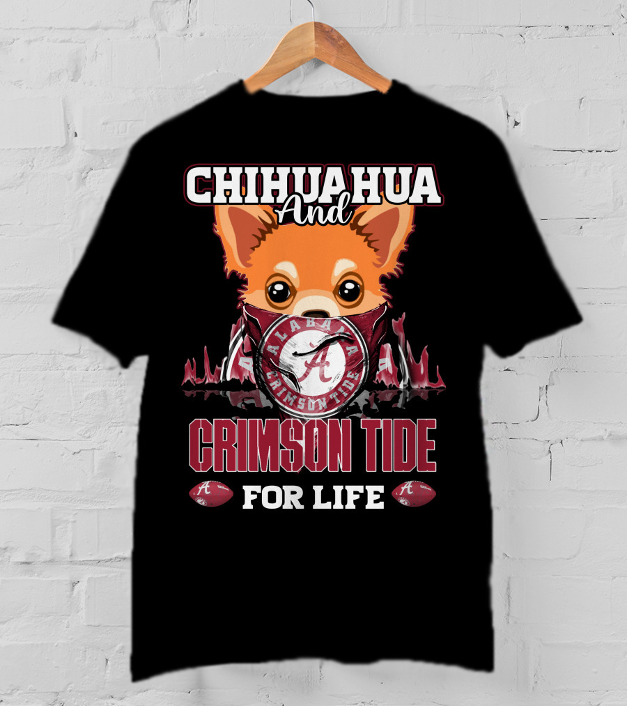 Chihuahua And Alabama Crimson Tide For Life T-Shirt