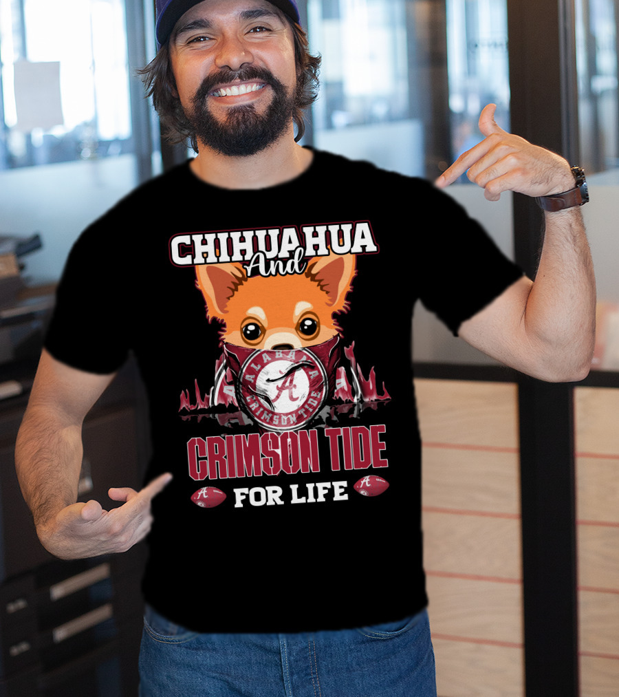 Chihuahua And Alabama Crimson Tide For Life T-Shirt