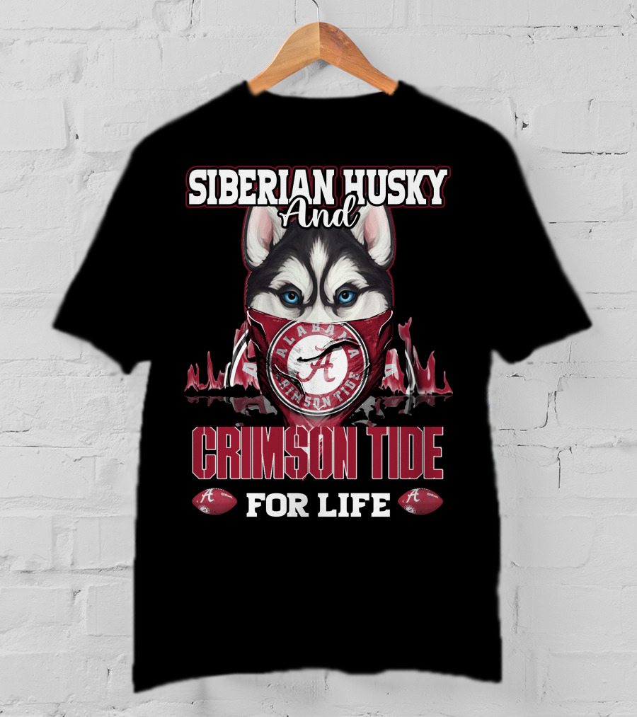 Siberian Husky And Alabama Crimson Tide For Life T-Shirt