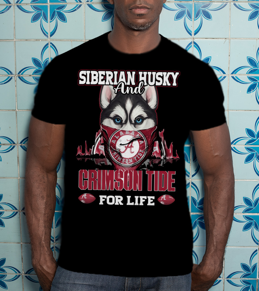 Siberian Husky And Alabama Crimson Tide For Life T-Shirt