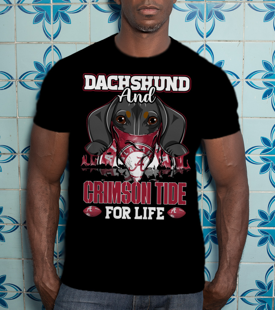 Dachshund And Crimson Tide Alabama For Life T-Shirt