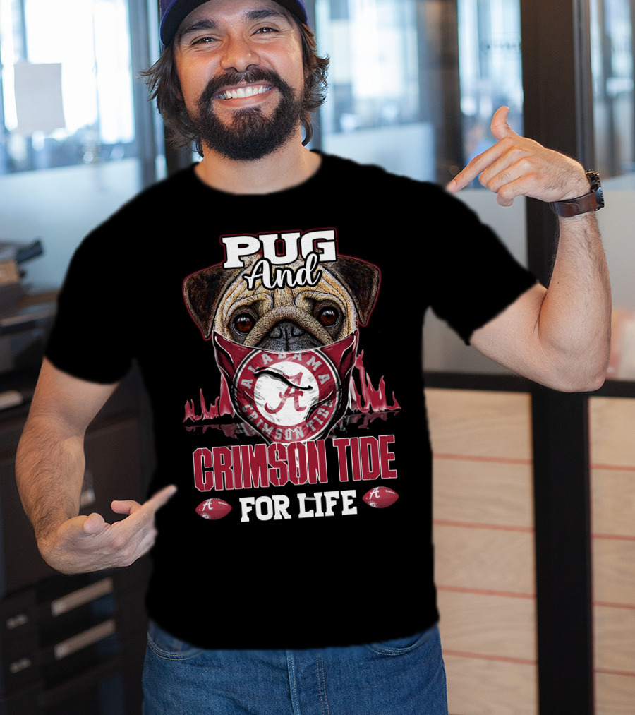 Pug And Alabama Crimson Tide For Life T-Shirt