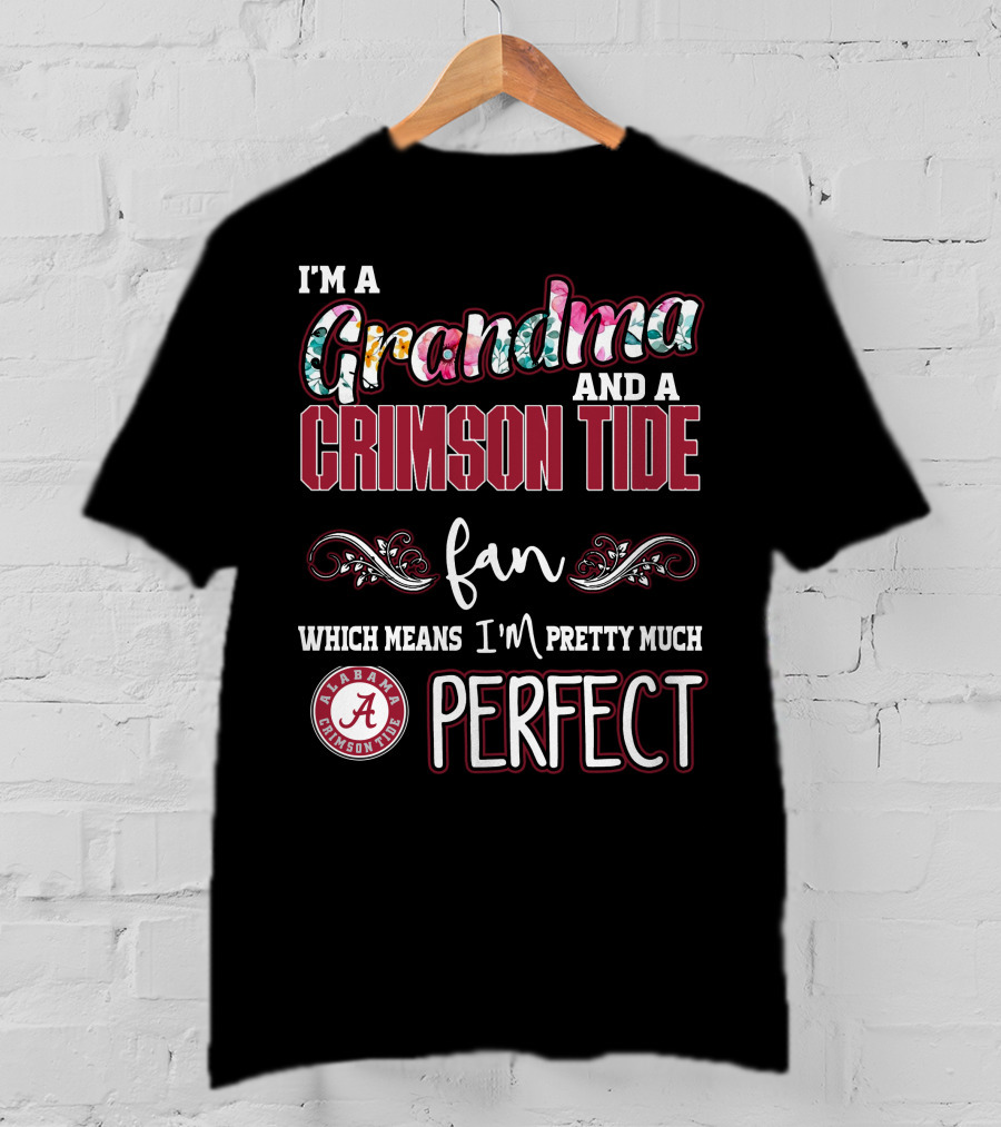 I'm A Grandma And A Crimson Tide Fan Alabama Crimson Tide Perfect T-Shirt