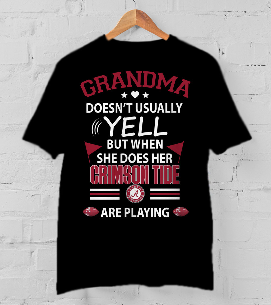 Grandma Doesn't Usually Yell But When She Does Her Crimson Tide Alabama Are Playing T-Shirt