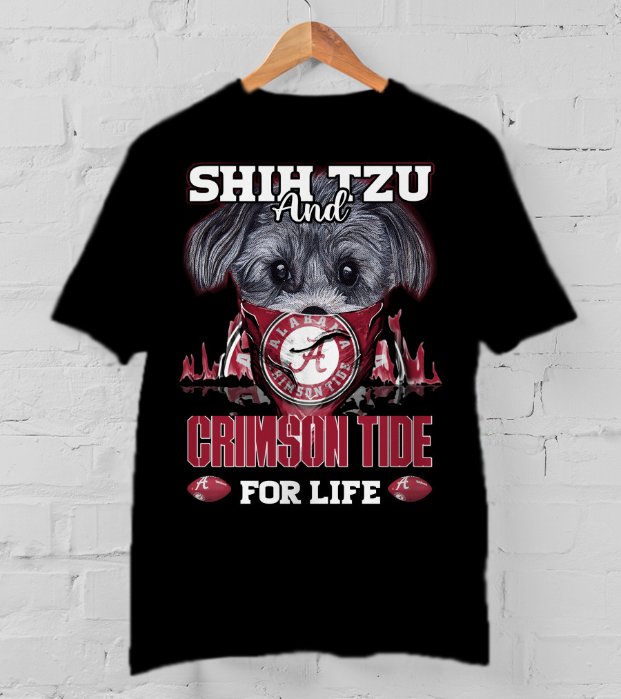 Shih Tzu And Alabama Crimson Tide For Life T-Shirt