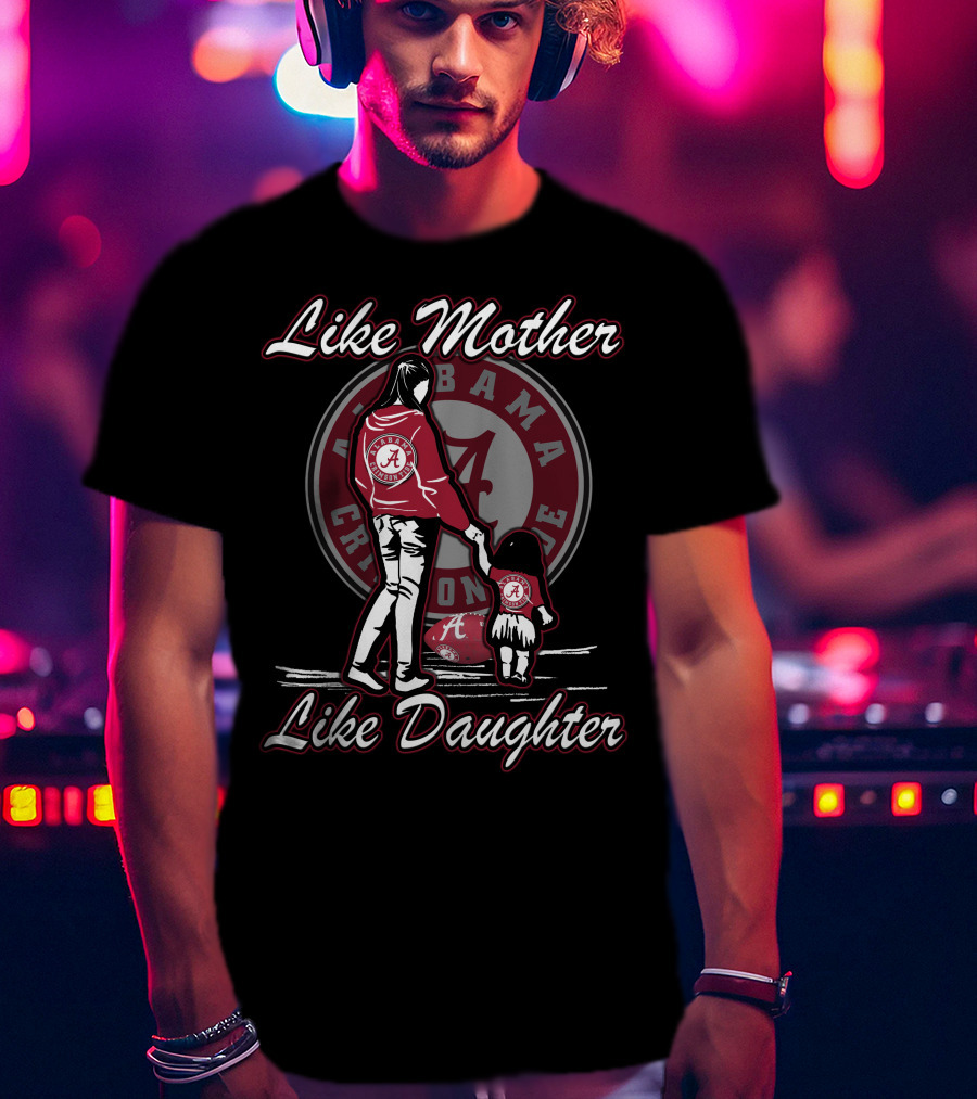 Like Mother Like Daughter Alabama Crimson Tide T-Shirt