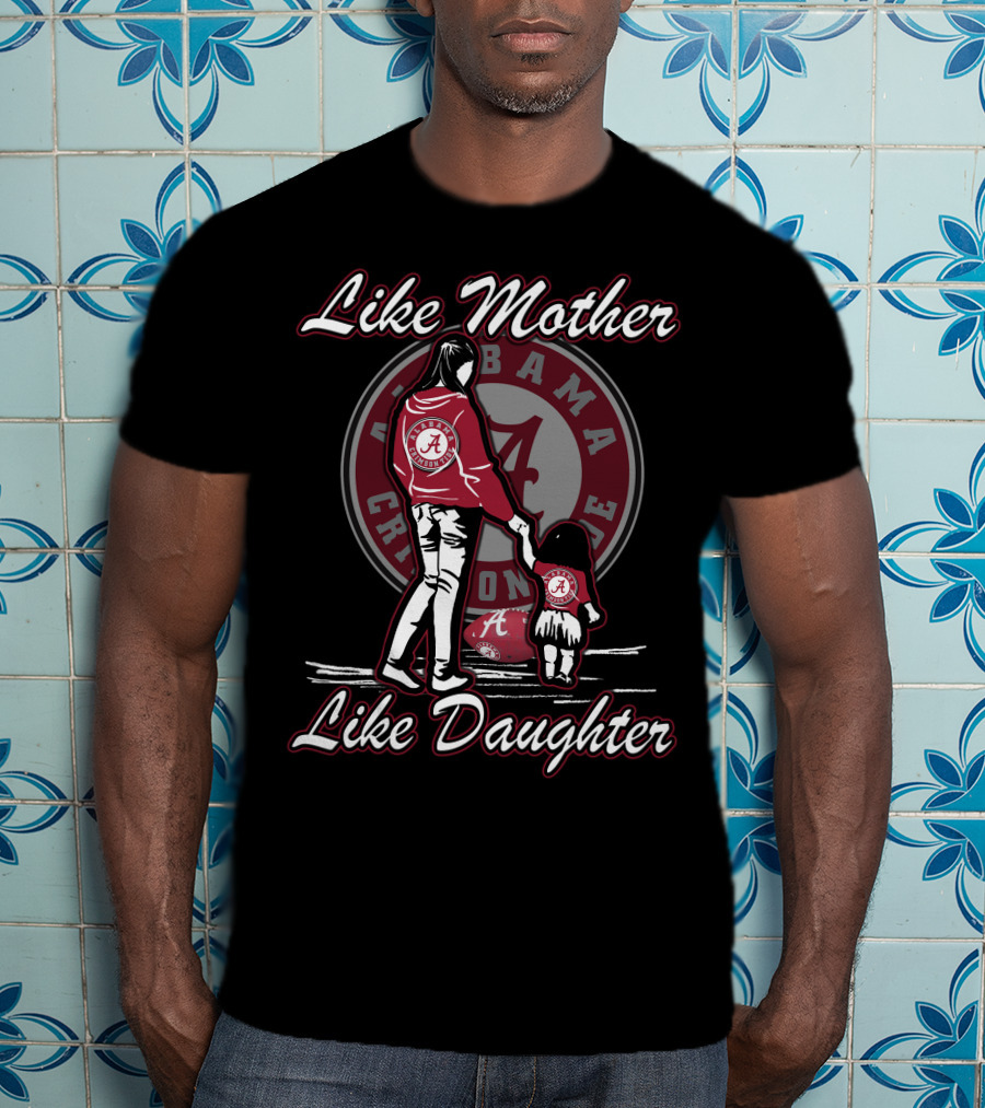 Like Mother Like Daughter Alabama Crimson Tide T-Shirt