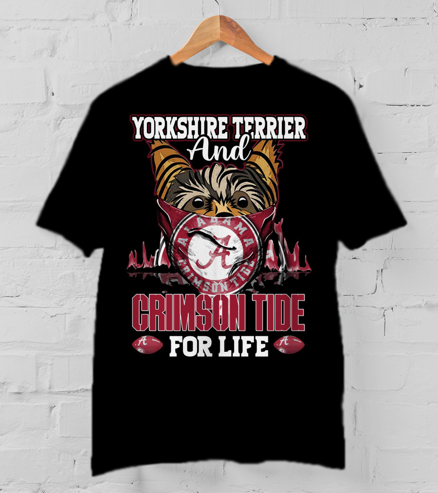 Yorkshire Terrier And Alabama Crimson Tide For Life T-Shirt