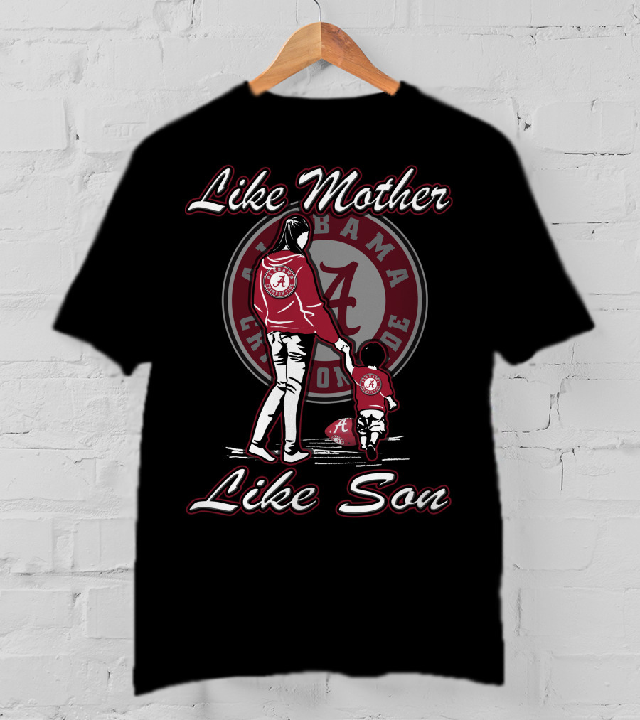 Like Mother Like Son Alabama Crimson Tide T-Shirt