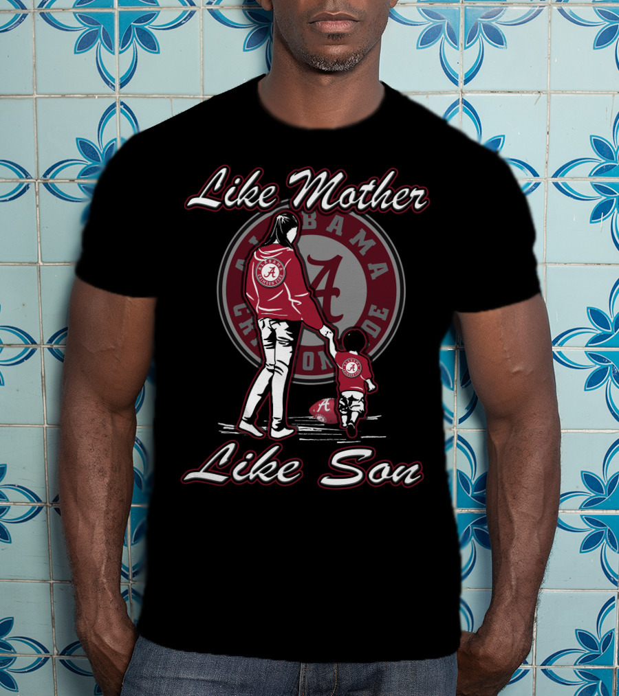 Like Mother Like Son Alabama Crimson Tide T-Shirt