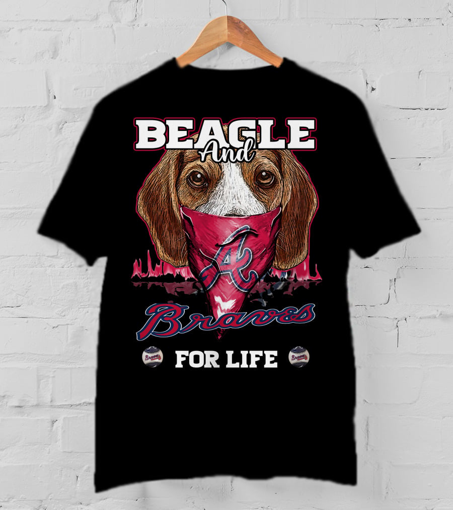 Beagle And Braves For Life Atlanta T-Shirt