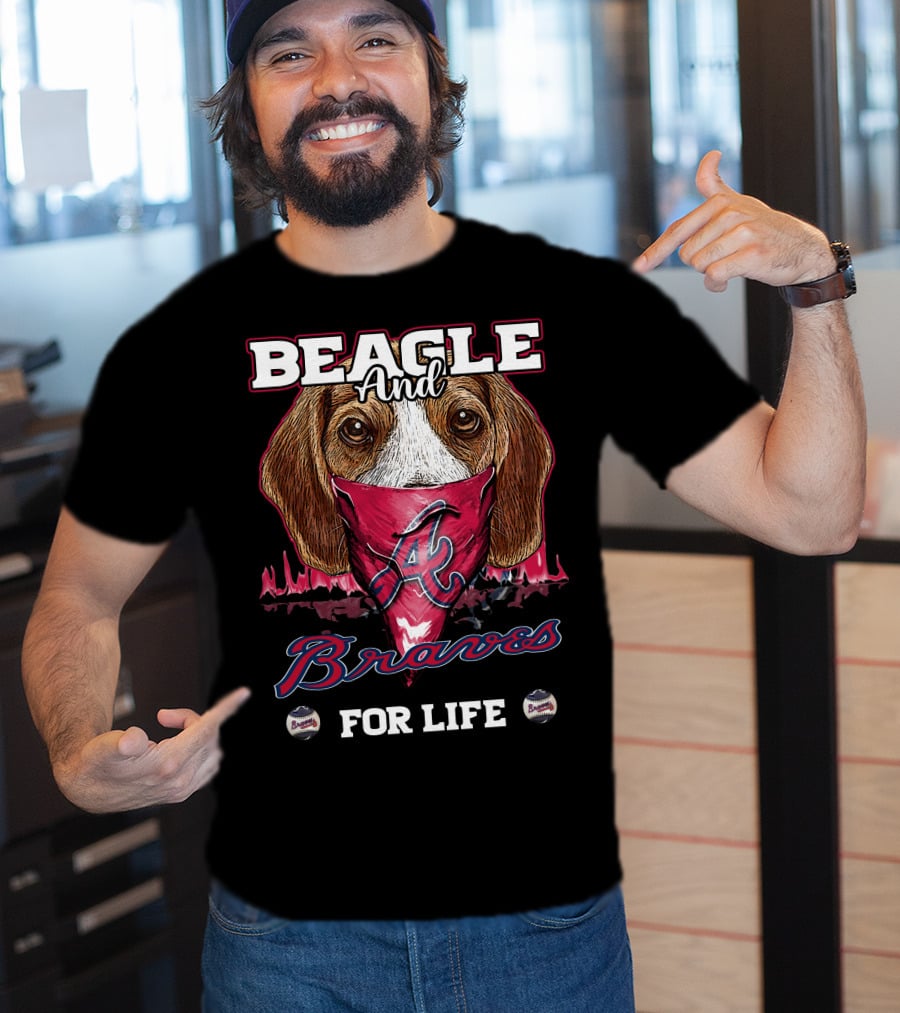 Beagle And Braves For Life Atlanta T-Shirt