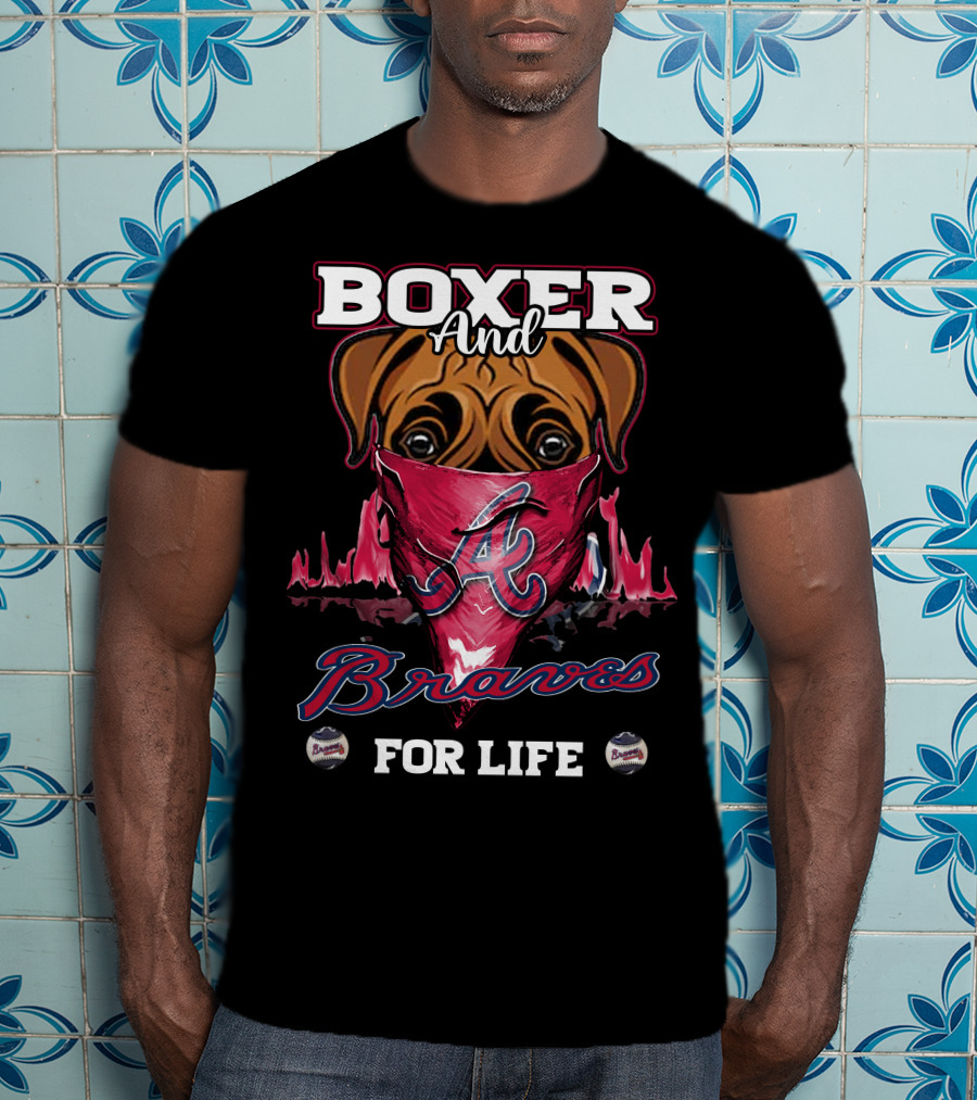 Boxer And Braves For Life T-Shirt