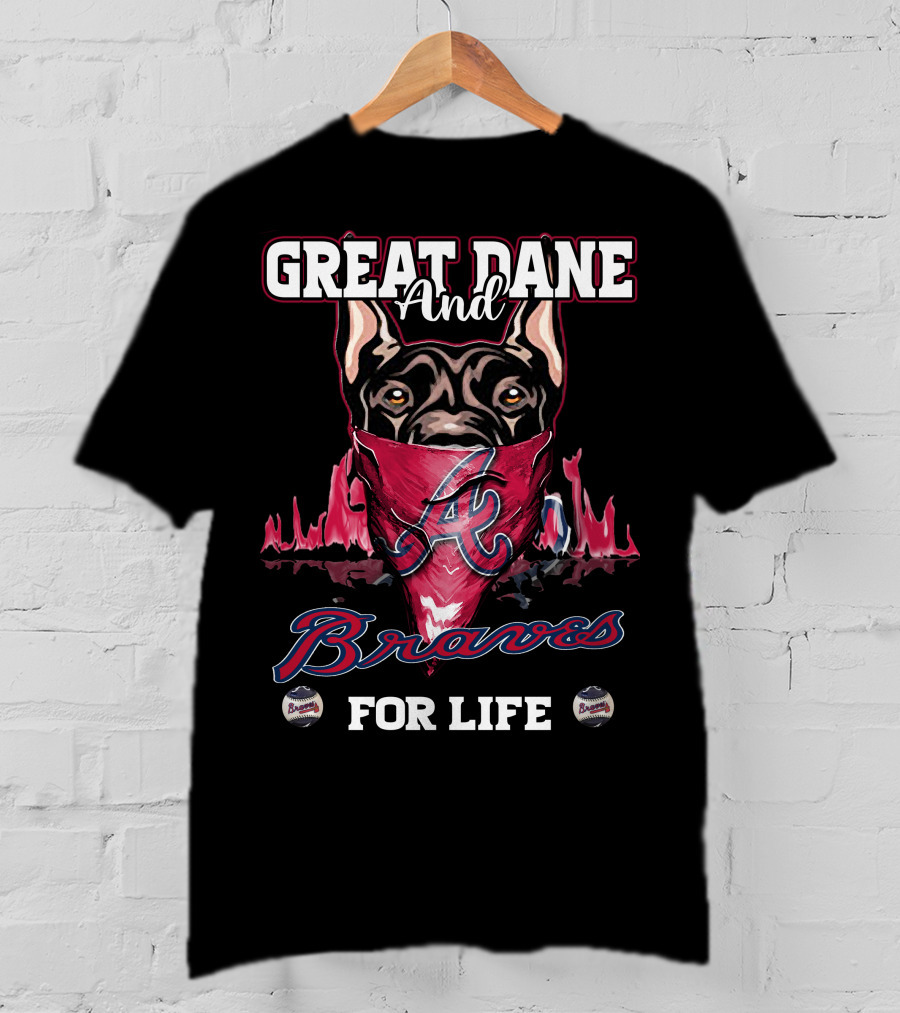 Great Dane And Braves For Life Atlanta Braves T-Shirt