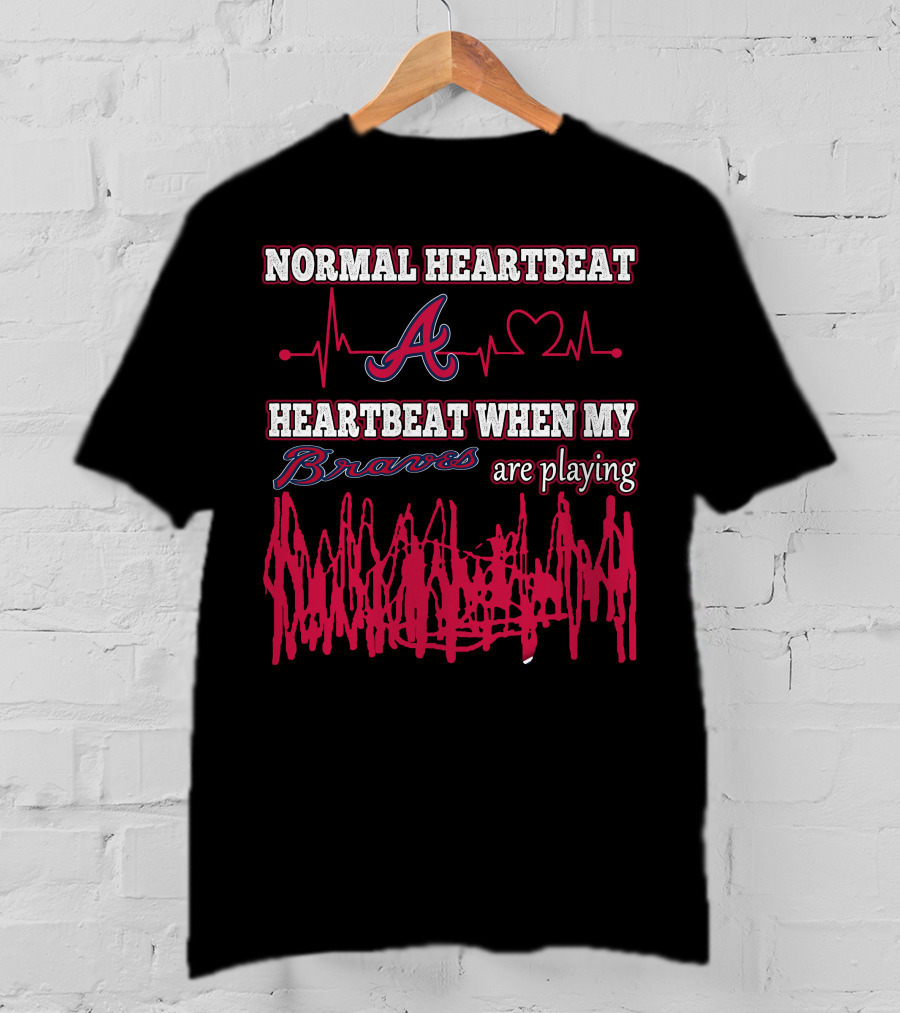 Normal Heartbeat A Heartbeat When My Braves Are Playing T-Shirt