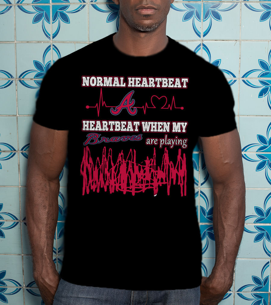 Normal Heartbeat A Heartbeat When My Braves Are Playing T-Shirt
