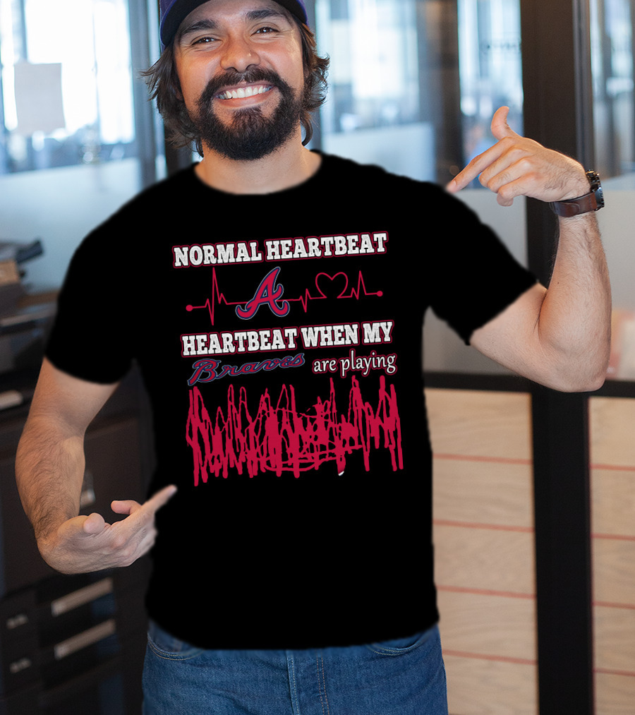 Normal Heartbeat A Heartbeat When My Braves Are Playing T-Shirt
