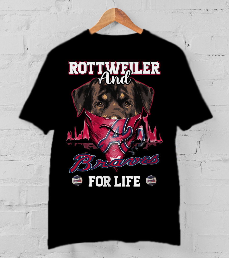 Rottweiler And Braves For Life Atlanta T-Shirt