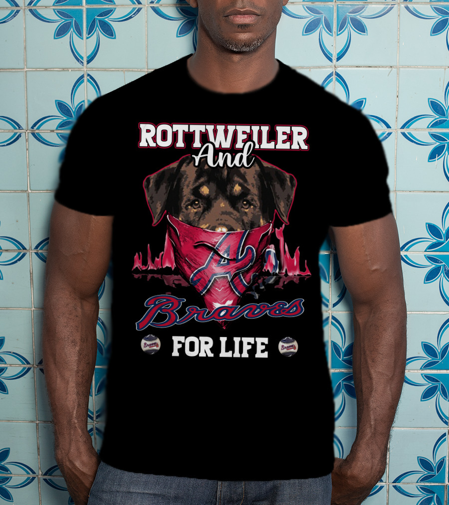 Rottweiler And Braves For Life Atlanta T-Shirt