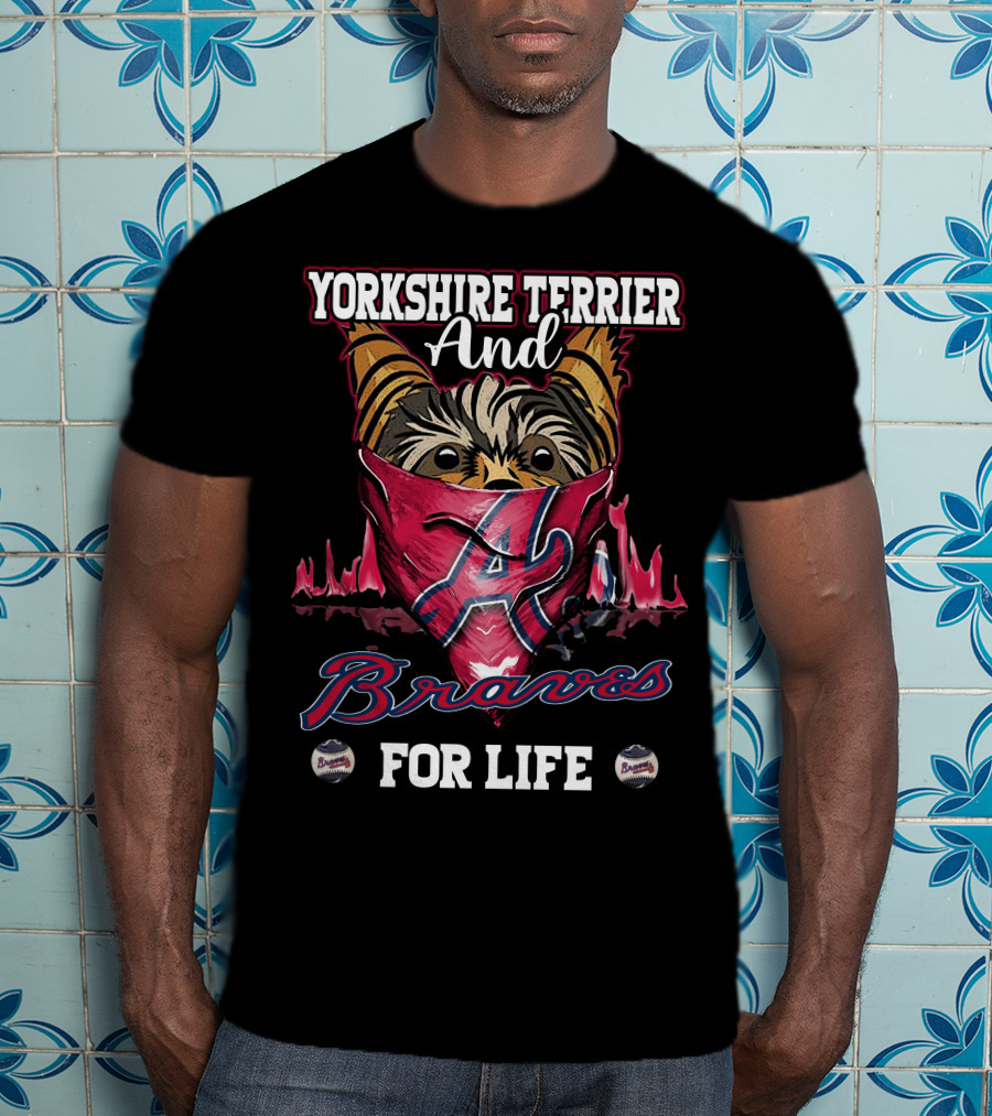 Yorkshire Terrier And Braves For Life T-Shirt