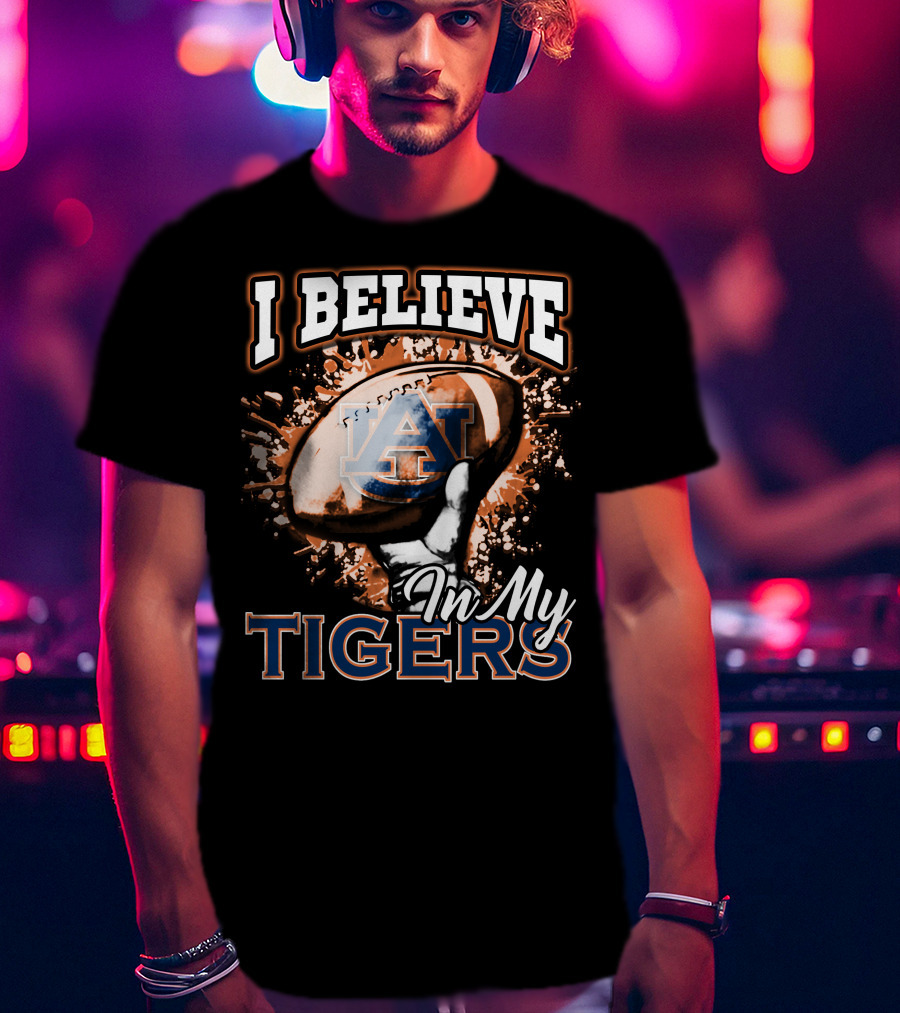 I Believe In My Auburn Tigers Football T-Shirt