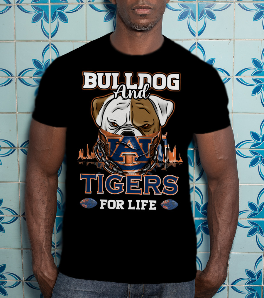 Bulldog And Auburn Tigers For Life T-Shirt