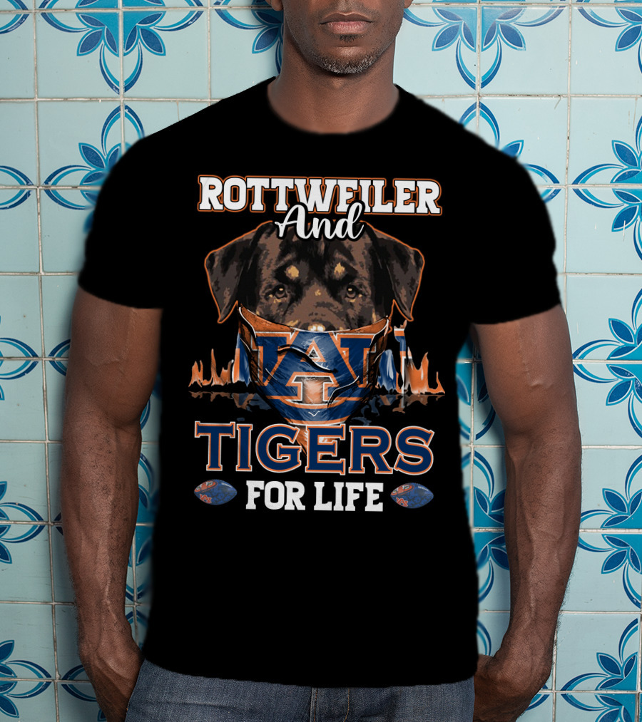 Rottweiler And Auburn Tigers For Life T-Shirt