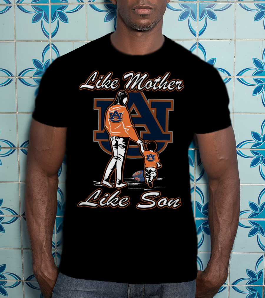 Like Mother Like Son Auburn Tigers T-Shirt