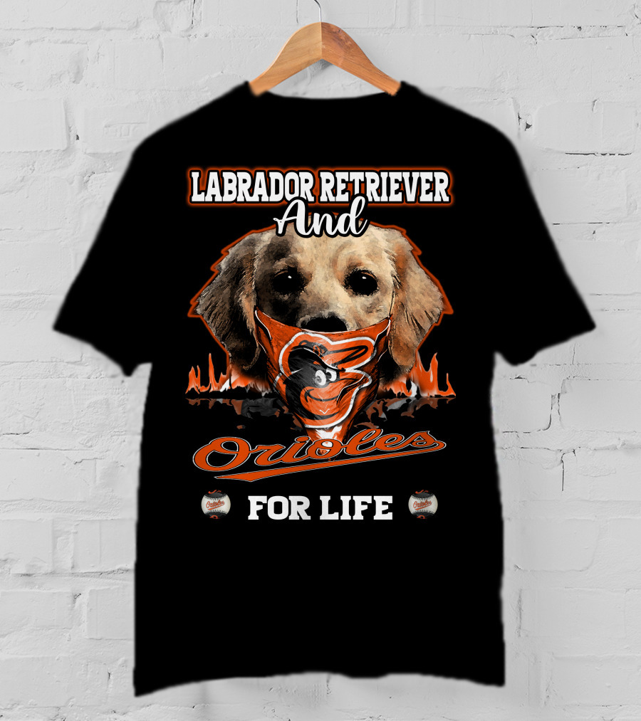 Labrador Retriever And Orioles For Life T-Shirt