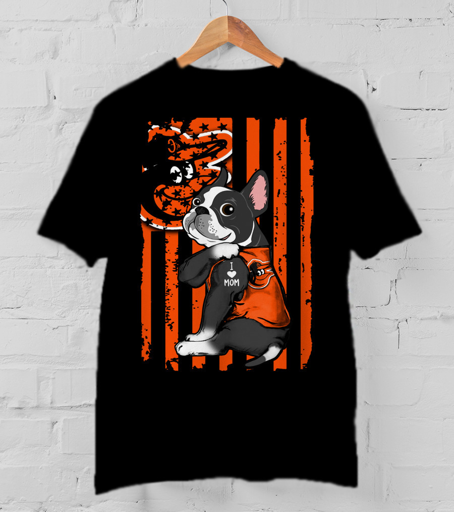 Boston Terrier Orioles I Love Mom American Flag T-Shirt