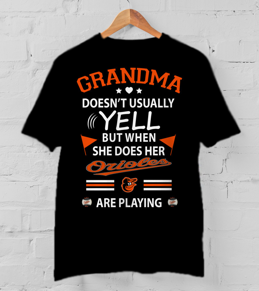 Grandma Doesn't Usually Yell But When She Does Her Orioles Are Playing T-Shirt