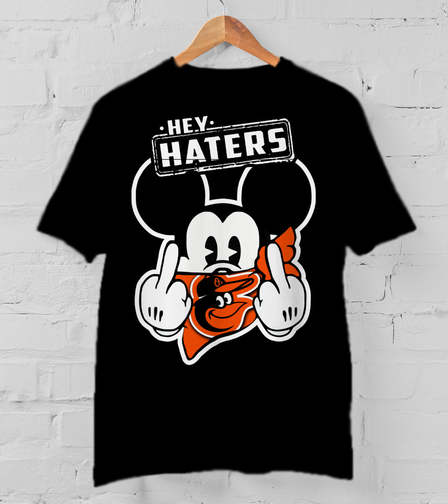 Hey Haters Mickey Mouse Baltimore Orioles T-Shirt