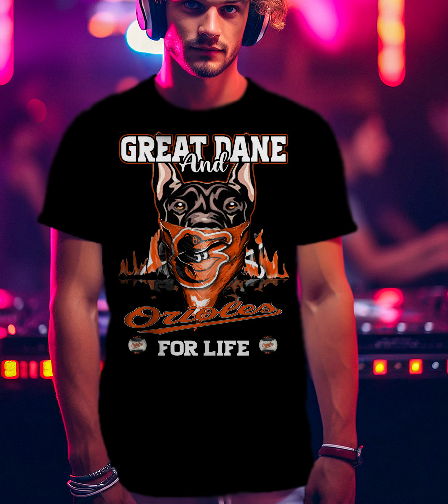 Great Dane And Orioles For Life T-Shirt