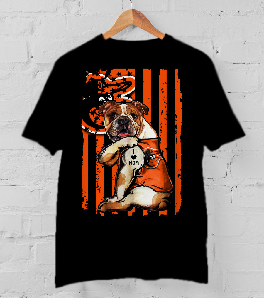 Baltimore Orioles Bulldog I Love Mom T-Shirt