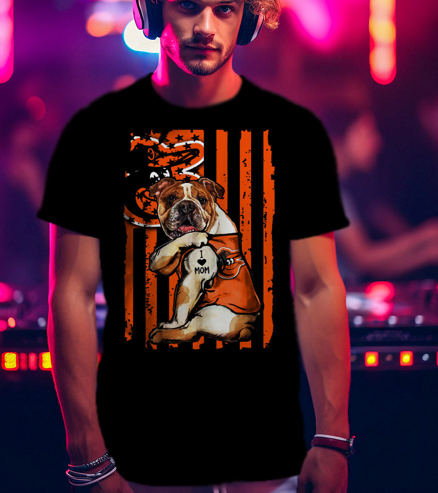 Baltimore Orioles Bulldog I Love Mom T-Shirt