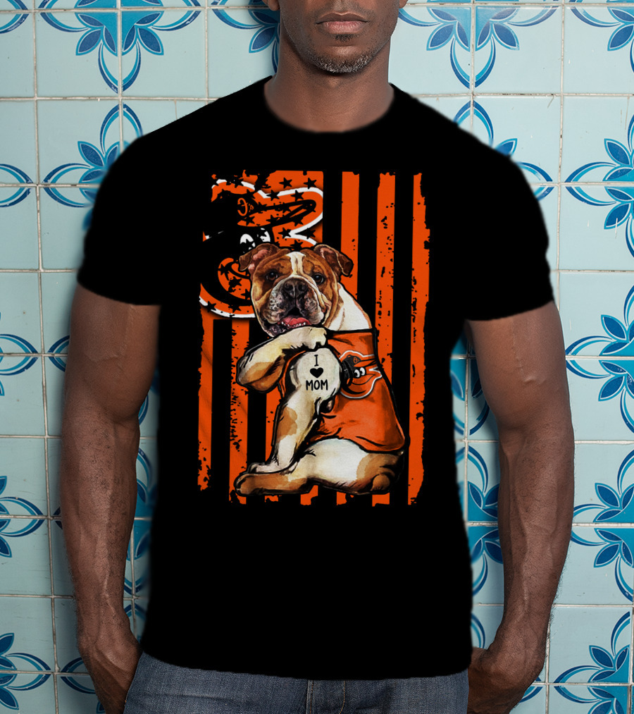 Baltimore Orioles Bulldog I Love Mom T-Shirt