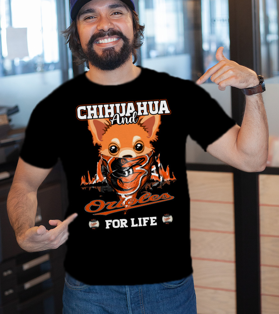 Chihuahua And Orioles For Life T-Shirt