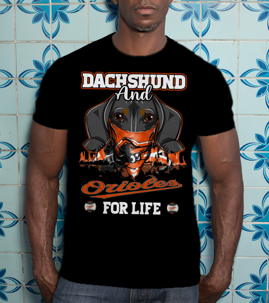 Dachshund And Orioles For Life Baltimore Baseball T-Shirt