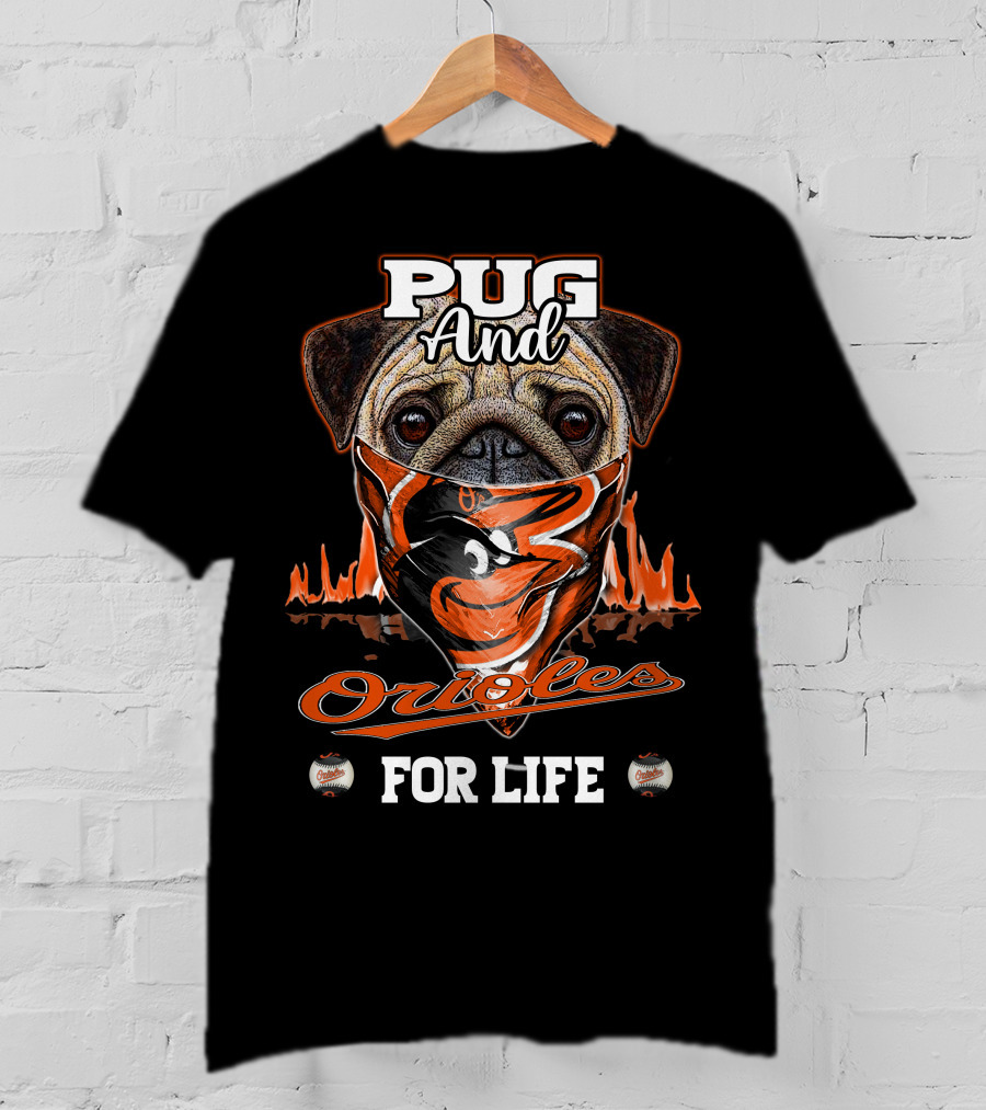 Pug And Orioles For Life T-Shirt