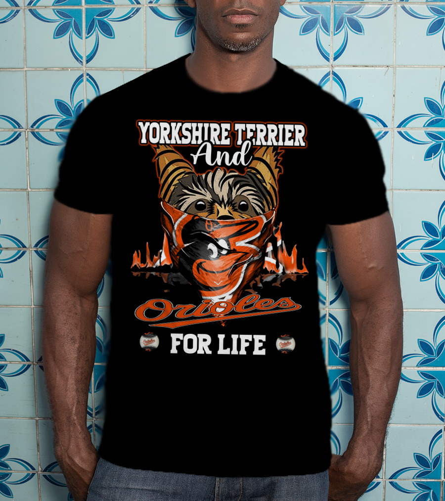 Yorkshire Terrier And Orioles For Life T-Shirt