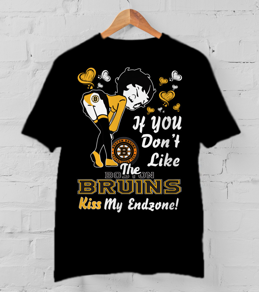 If You Don't Like The Boston Bruins Kiss My Endzone T-Shirt