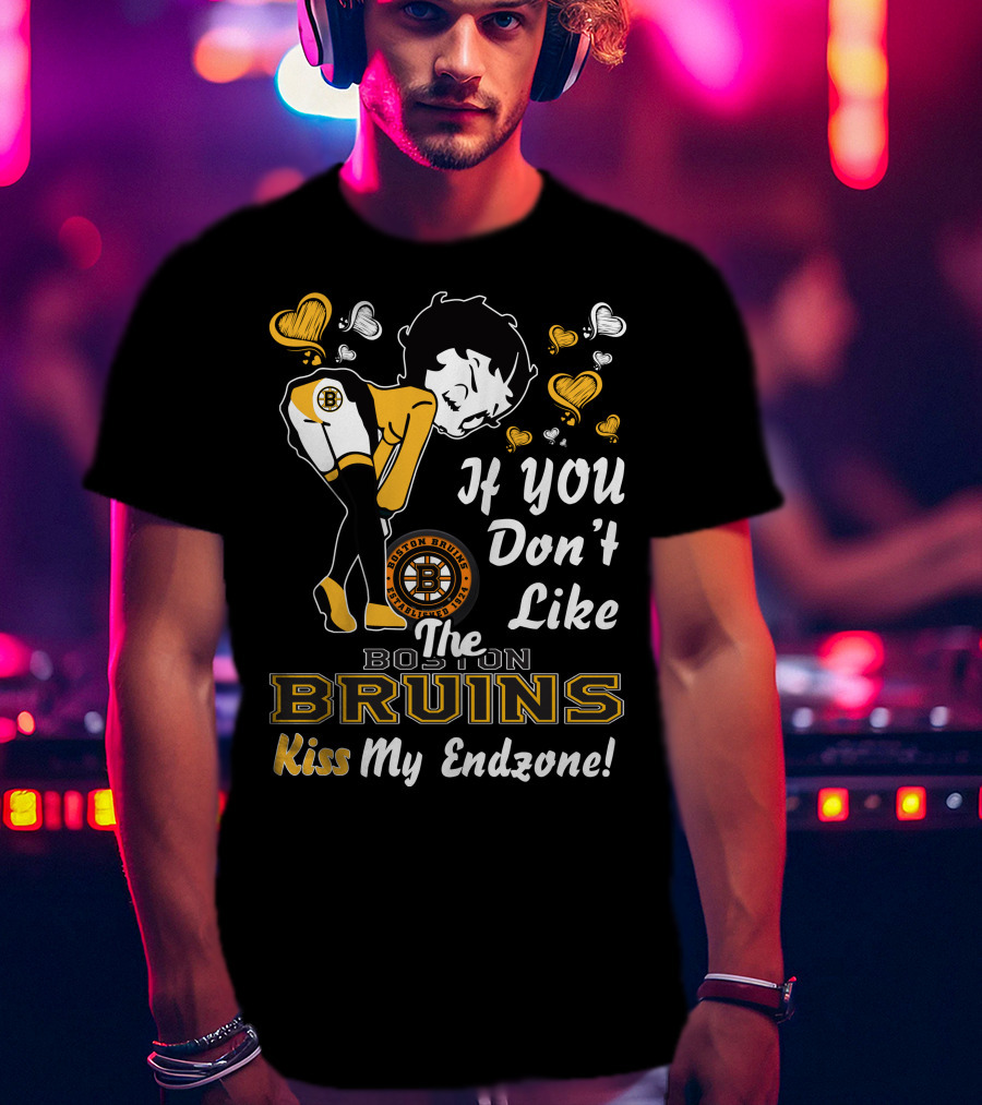 If You Don't Like The Boston Bruins Kiss My Endzone T-Shirt
